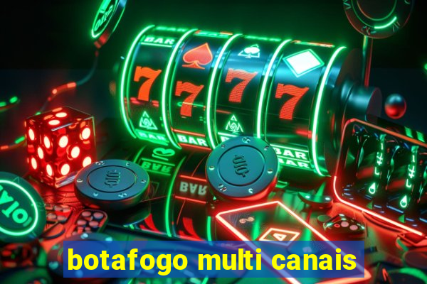 botafogo multi canais